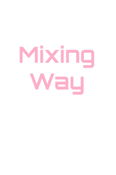 MIXING WAY